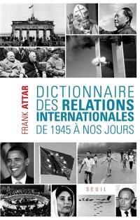 Dictionnaire des relations internationales : de 1945 à nos jours