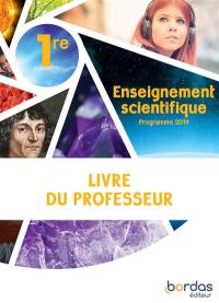 Enseignement scientifique 1re : livre du professeur : programme 2019