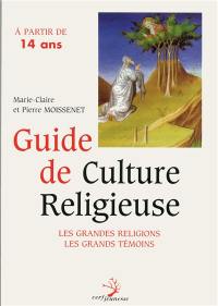 Guide de culture religieuse : à partir de 14 ans
