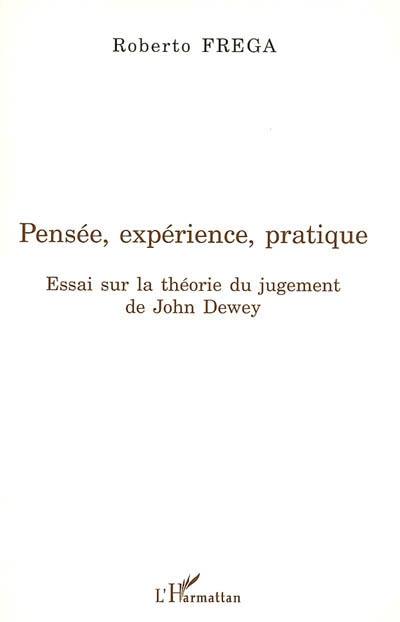 Pensée, expérience, pratique : essai sur la théorie du jugement de John Dewey