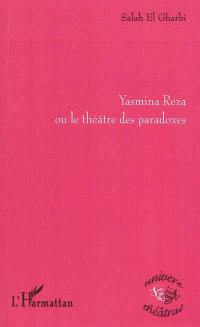 Yasmina Reza ou Le théâtre des paradoxes