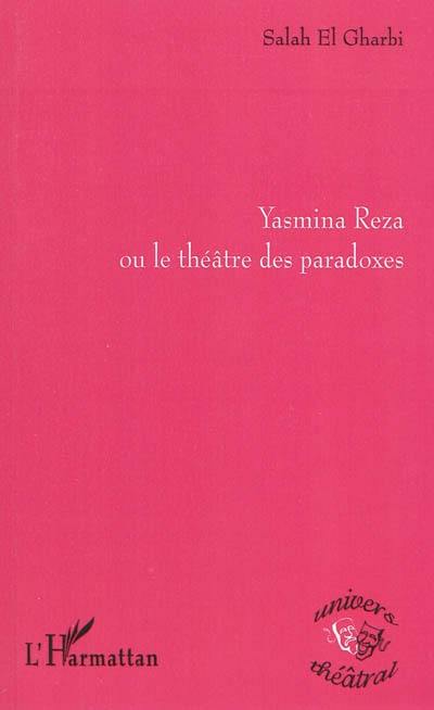 Yasmina Reza ou Le théâtre des paradoxes