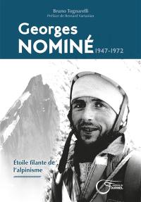 Georges Nominé : 1947-1972 : étoile filante de l'alpinisme