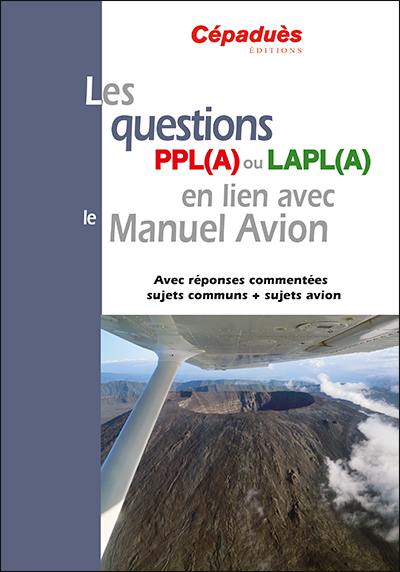Les questions PPL(A) ou LAPL(A) en lien avec le manuel avion : avec réponses commentées, sujets communs + sujets avion