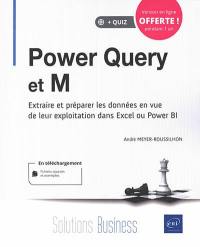 Power Query et M : extraire et préparer les données en vue de leur exploitation dans Excel et Power BI