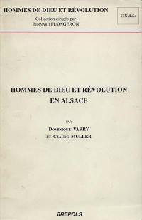 Hommes de Dieu et Révolution en Alsace