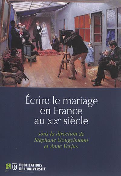Ecrire le mariage en France au XIXe siècle