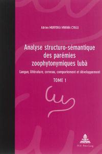 Analyse structuro-sémantique des parémies zoophytonymiques lubà : langue, littérature, cerveau, comportement et développement. Vol. 1