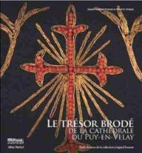 Le trésor brodé de la cathédrale du Puy-en-Velay : chefs-d'oeuvre de la collection Cougard-Fruman