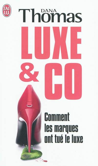 Luxe & Co : comment les marques ont tué le luxe