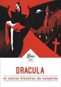 Dracula : et autres histoires de vampires : de Goethe à Lovecraft, huit histoires de vampires