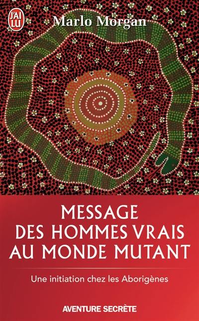Message des hommes vrais au monde mutant : une initiation chez les Aborigènes