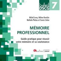 Mémoire professionnel : guide pratique pour réussir votre mémoire et sa soutenance : DSCG 7