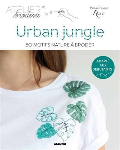 Urban jungle : 50 motifs nature à broder