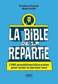 La bible de la repartie : 1.001 punchlines hilarantes pour avoir le dernier mot