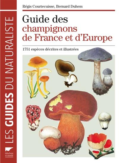Guide des champignons de France et d'Europe : 1.752 espèces décrites et illustrées