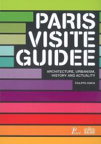Paris, visite guidée : architecture, urbanism, history and actuality