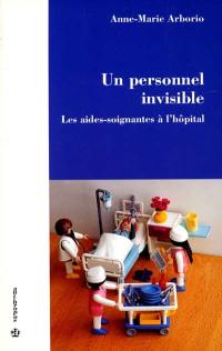 Un personnel invisible : les aides-soignantes à l'hôpital