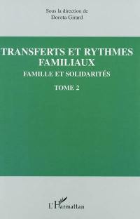 Familles et solidarités. Vol. 2. Transferts et rythmes familiaux