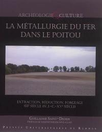La métallurgie du fer dans le Poitou : extraction, réduction, forgeage (IIIe siècle av. J.-C.-XVe siècle)