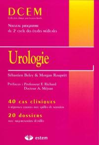 Urologie : 40 cas cliniques à réponses courtes avec grilles de notation, 20 dossiers avec argumentation détaillée