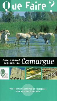 Que faire dans le Parc naturel régional de la Camargue ? : une sélection d'activités et d'escapades pour un séjour inoubliable