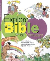 Explore la Bible en t'amusant : histoires bibliques