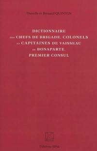 Dictionnaire des chefs de brigade, colonels et capitaines de vaisseau de Bonaparte, Premier consul