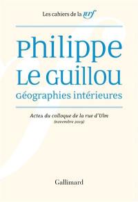 Philippe Le Guillou, géographies intérieures : actes du colloque de la rue d'Ulm (novembre 2019)