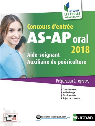 Concours d'entrée AS-AP, oral 2018 : aide-soignant, auxiliaire de puériculture : préparation à l'épreuve