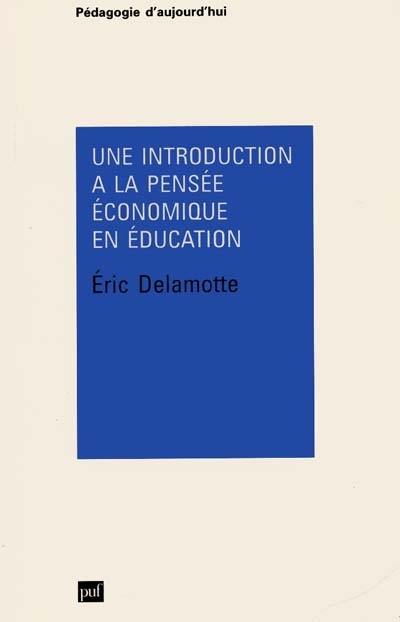 Une introduction à la pensée économique en éducation