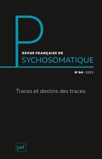 Revue française de psychosomatique, n° 64. Traces et destins des traces