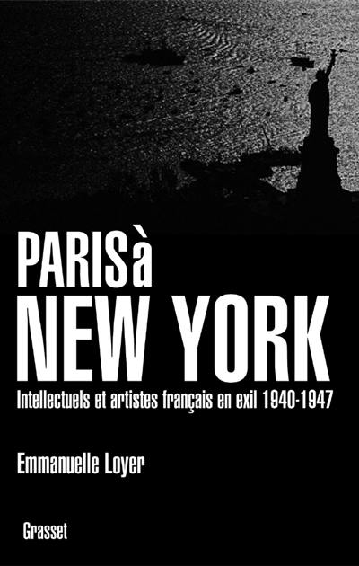Paris à New York : intellectuels et artistes français en exil (1940-1947)