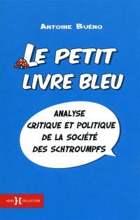 Le petit livre bleu : analyse critique et politique de la société des Schtroumpfs