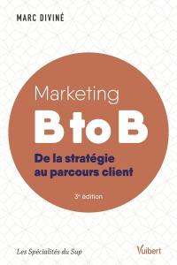 Marketing B to B : de la stratégie au parcours client