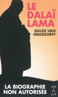 Le dalaï-lama : la biographie non autorisée