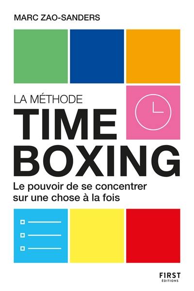 La méthode time boxing : le pouvoir de se concentrer sur une chose à la fois