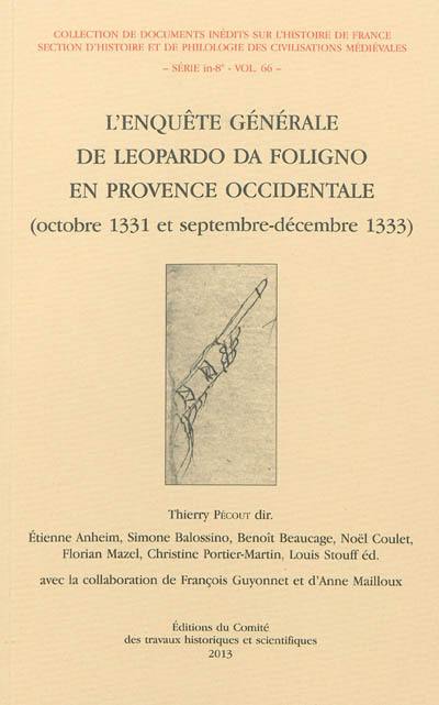 L'enquête générale de Leopardo da Foligno en Provence occidentale : octobre 1331 et septembre-décembre 1333