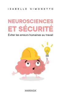 Neurosciences et sécurité : éviter les erreurs humaines au travail