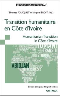Transition humanitaire en Côte d'Ivoire. Humanitarian transition in Côte d'Ivoire