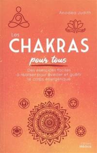 Les chakras pour tous : des exercices faciles à réaliser pour éveiller et guérir le corps énergétique