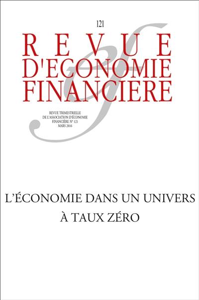 Revue d'économie financière, n° 121. Les défis d'une économie à taux zéro