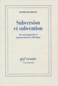 Subversion et subvention : art contemporain et argumentation esthétique