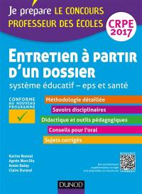 Entretien à partir d'un dossier : système éducatif, EPS et santé : professeur des écoles, CRPE 2017, conforme au nouveau programme