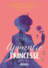 Rosewood Chronicles. Vol. 2. Apprentie princesse