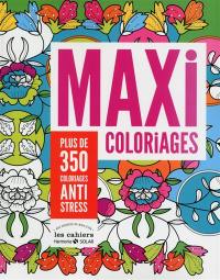 Maxi coloriages : plus de 350 coloriages anti-stress