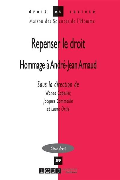 Repenser le droit : hommage à André-Jean Arnaud
