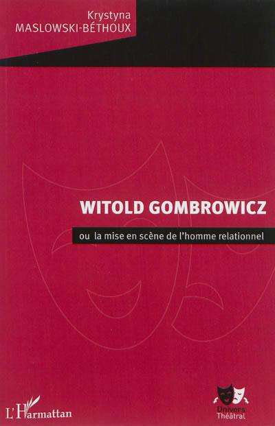 Witold Gombrowicz ou La mise en scène de l'homme relationnel