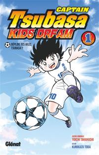 Captain Tsubasa : kids dream. Vol. 1. Déploie tes ailes, Tsubasa !!