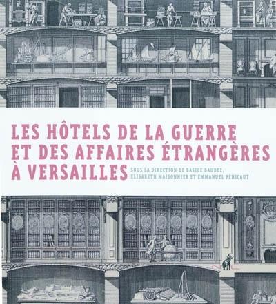 Les hôtels de la guerre et des affaires étrangères à Versailles : deux ministères et une bibliothèque municipale du XVIIIe au XXIe siècle